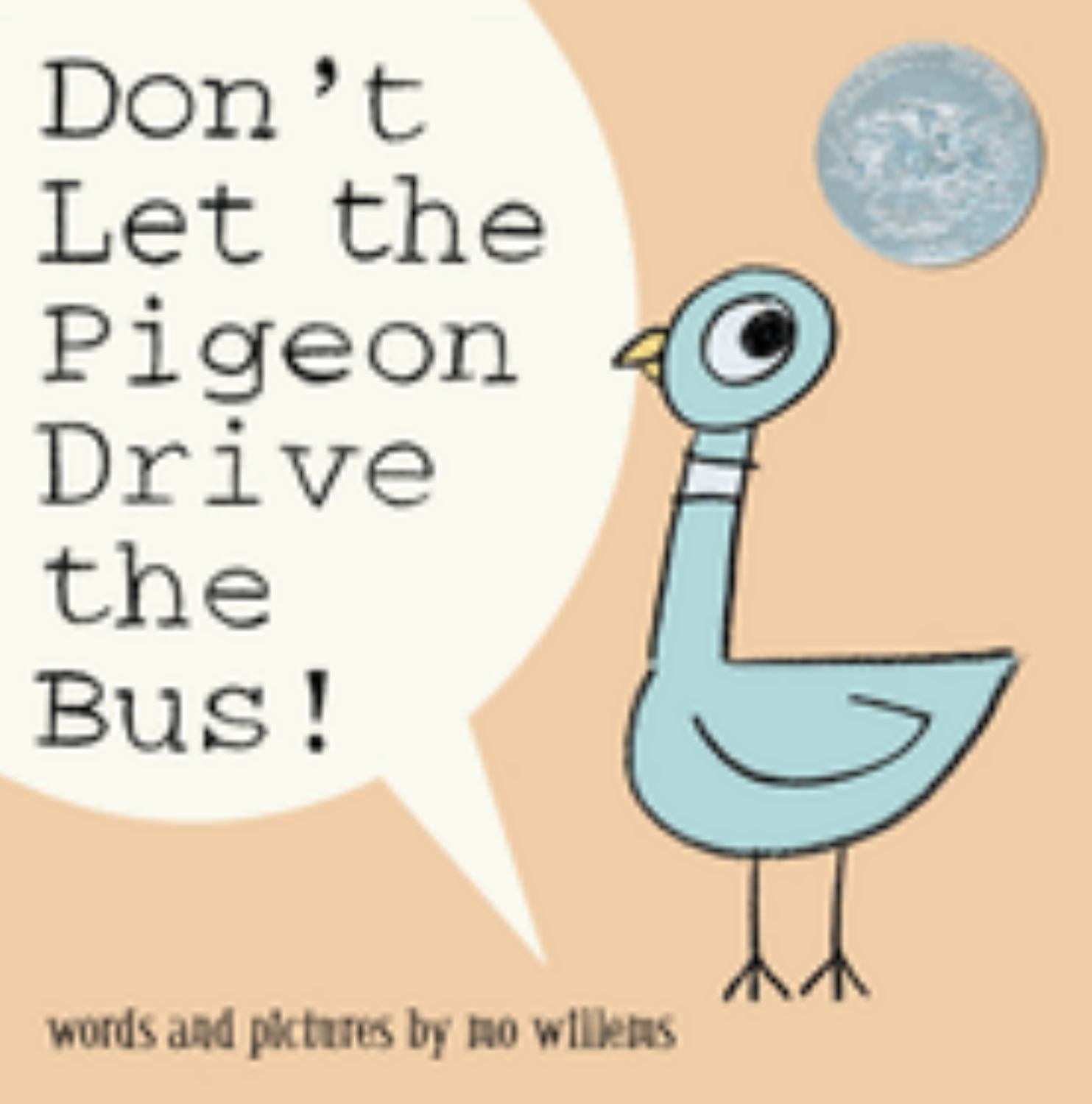 Don't Let the Pigeon Drive the Bus! by Mo Willems